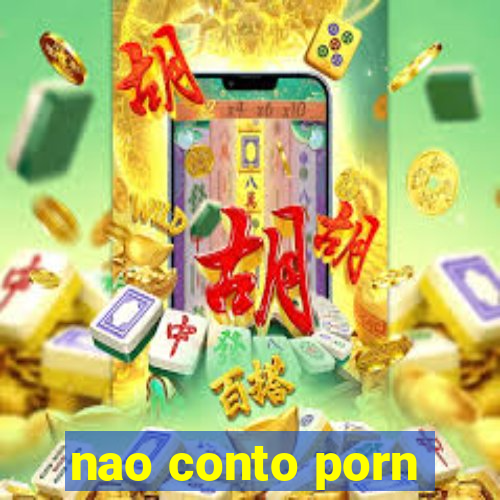 nao conto porn